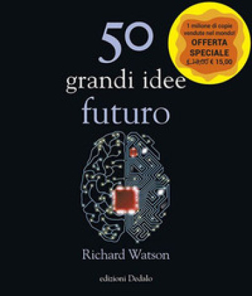 50 grandi idee. Futuro. Nuova ediz. - Richard Watson
