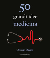 50 grandi idee. Medicina