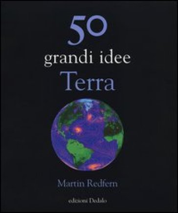 50 grandi idee. Terra - Martin Redfern