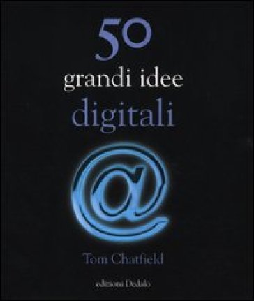 50 grandi idee digitali - Tom Chatfield