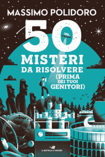 50 misteri da risolvere (prima dei tuoi genitori) - Massimo Polidoro