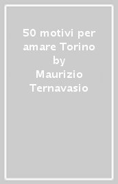 50 motivi per amare Torino