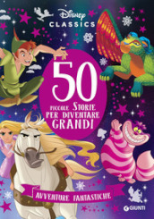 50 piccole storie per diventare grandi. Avventure fantastiche. Ediz. ad alta leggibilità