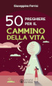 50 preghiere per il cammino della vita