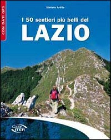 I 50 sentieri più belli del Lazio - Stefano Ardito