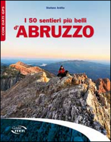 I 50 sentieri più belli d'Abruzzo - Stefano Ardito