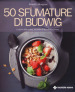 50 sfumature di Budwig. I colori della salute secondo il Metodo Kousmine