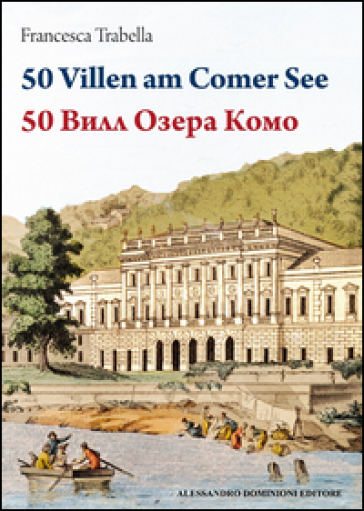50 ville del lago di Como. Ediz. tedesca e russa - Francesca Trabella