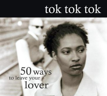 50 ways to leave your.. - Tok Tok Tok