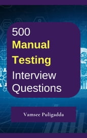 500 Manual Testing Interview Questions and Answers