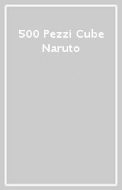 500 Pezzi Cube Naruto