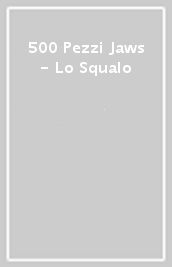 500 Pezzi Jaws - Lo Squalo