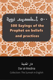 500 Sayings of the Prophet on beliefs and practices