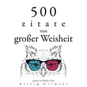 500 Zitate von großer Weisheit