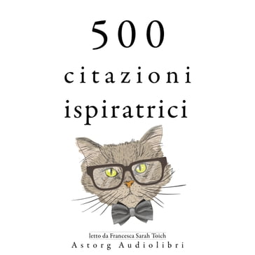 500 citazioni ispiratrici - Pablo Picasso - Albert Einstein - Henri Matisse - Walt Disney - Wilde Oscar - Leonardo Da Vinci - Stephen King - Coco Chanel - Friedrich Nietzsche