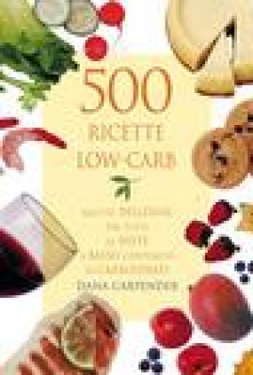 500 ricette low-carb - Dana Carpender | 