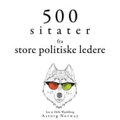 500 sitater fra store politiske ledere