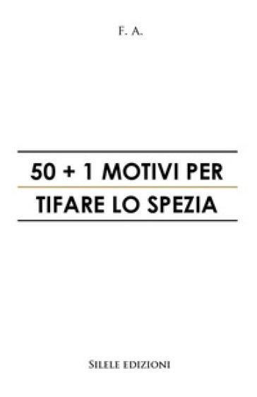 50+1 motivi per tifare lo Spezia - F.A.