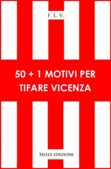 50+1 motivi per tifare Vicenza - F.l.v.