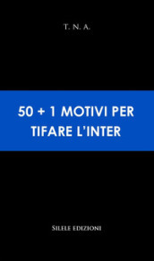 50+1 motivi per tifare l Inter