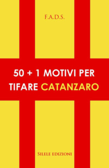 50+1 motivi per tifare Catanzaro - F.a.d.s.
