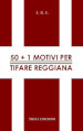 50+1 motivi per tifare Reggiana