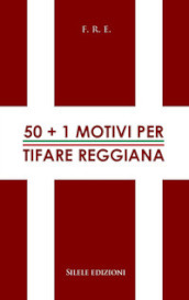 50+1 motivi per tifare Reggiana