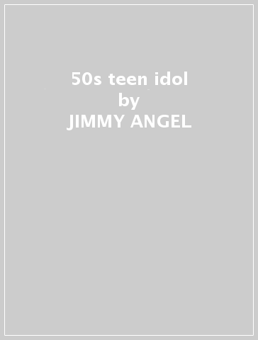 50s teen idol - JIMMY ANGEL
