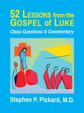 52 Lessons from the Gospel of Luke: Class Questions and Commentary