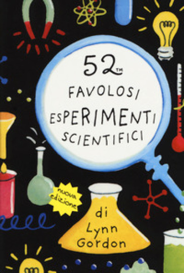 52 favolosi esperimenti scientifici. Carte - Lynn Gordon