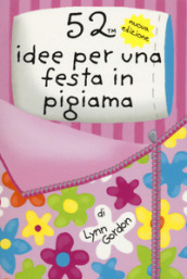 52 idee per una festa in pigiama. Carte