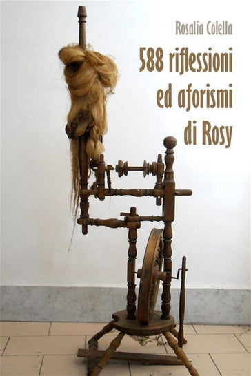 58 riflessioni ed aforismi di Rosy - Rosalia Colella