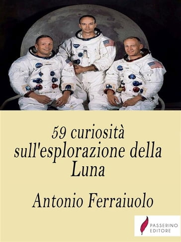 59 curiosità sull'esplorazione della Luna - Antonio Ferraiuolo