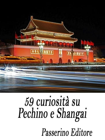 59 curiosità su Pechino e Shangai - Passerino Editore
