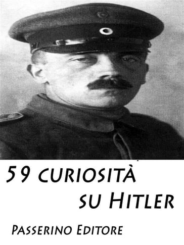 59 curiosità su Hitler - Passerino Editore