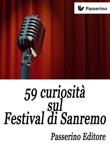 59 curiosità sul Festival di Sanremo - Passerino Editore