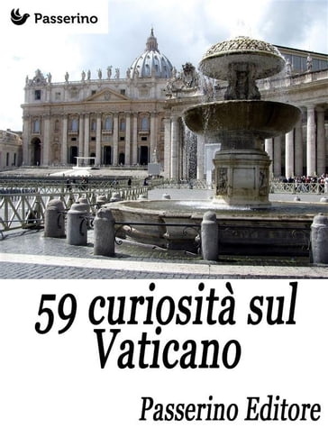 59 curiosità sul Vaticano - Passerino Editore