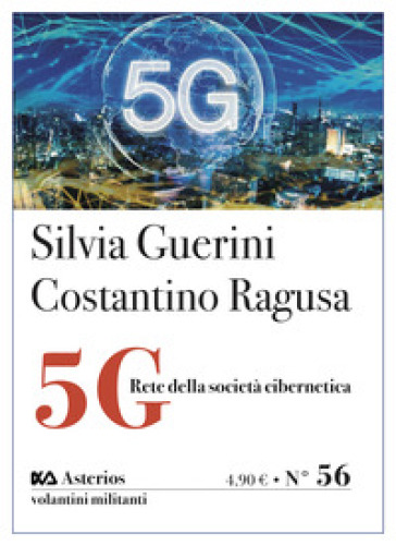 5G. Rete della società cibernetica - Silvia Guerini - Costantino Ragusa