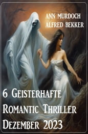 6 Geisterhafte Romantic Thriller Dezember 2023