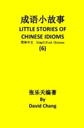 6 LITTLE STORIES OF CHINESE IDIOMS 6
