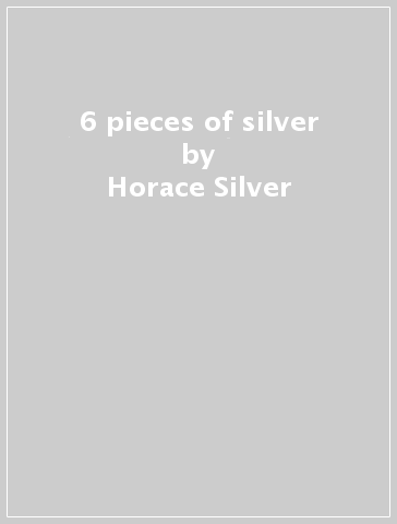6 pieces of silver - Horace Silver