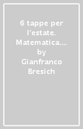 6 tappe per l estate. Matematica. Per la Scuola elementare. 3.