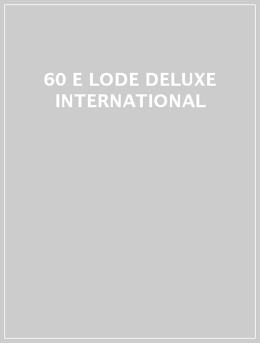 60 E LODE DELUXE INTERNATIONAL