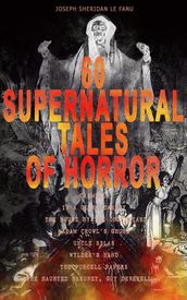 60 SUPERNATURAL TALES OF HORROR: Carmilla, In a Glass Darkly, The House by the Churchyard, Madam Crowl s Ghost, Uncle Silas, Wylder s Hand, The Purcell Papers, The Haunted Baronet, Guy Deverell
