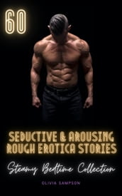 60 Seductive Arousing Rough Erotica Stories
