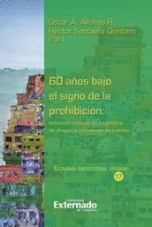 60 años bajo el signo de la prohibición: balances críticos de la política de drogas e iniciativas de cambio