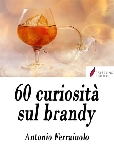 60 curiosità sul brandy - Antonio Ferraiuolo