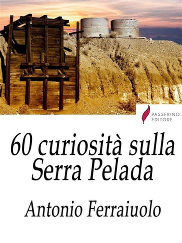 60 curiosità sulla Serra Pelada - Antonio Ferraiuolo