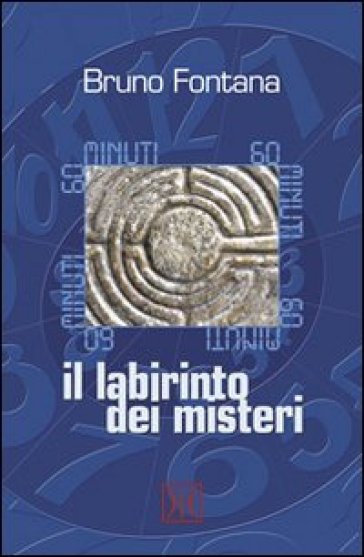 60 minuti. Il labirinto dei misteri - Bruno Fontana