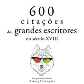 600 citações de grandes escritores do século 18